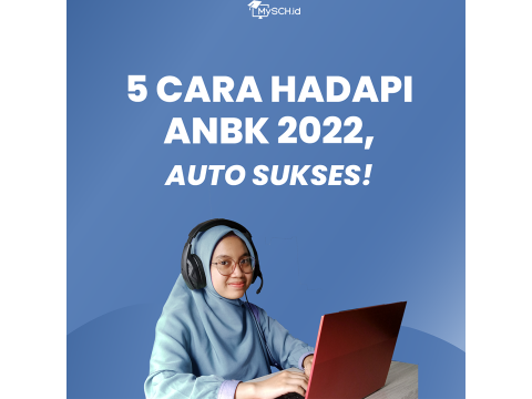 5 CARA MENGHADAPI ANBK 2022, AUTO SUKSES